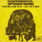 The Continental Uptight Band - Please Sing A Song For Us / She's Just A Friend (7", Single)