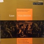 Liszt* - B.B.C. Northern Singers*, Francis Jackson, Gordon Thorne - Via Crucis - The Fourteen Stations Of The Cross For Mixed Choir, Soloists And Organ (LP)