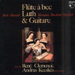 Johann Sebastian Bach • Georg Friedrich Händel • Georg Philipp Telemann • John Dowland • Jacob Jan Van Eyck –  René Clemencic, András Kecskés - Flûtes À Bec, Luth Et Guitare (LP)