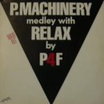 P4F - P. Machinery Medley With Relax (12", Maxi)