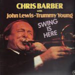 Chris Barber With John Lewis (2) ･ Trummy Young - Swing Is Here (LP, Album)