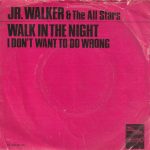 Junior Walker & The All Stars - Walk In The Night / I Don't Want To Do Wrong (7", Single)