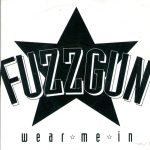 Fuzzgun (2) - Wear Me In (7")