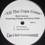 Nick Cannon Featuring Chingy And Petey Pablo - Till The Cops Come (12", Unofficial)