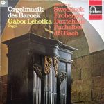 Sweelinck*, Froberger*, Buxtehude*, Pachelbel*, J.S. Bach* - Gábor Lehotka - Orgelmusik Des Barock (LP)