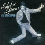 Shakin' Stevens - I'll Be Satisfied (7", Single)
