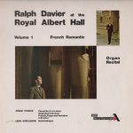 Ralph Davier, César Franck, Léon Boëllmann - Ralph Davier At The Royal Albert Hall, Volume 1: French Romantic (Organ Recital). Choral No. 3 In A Minor; Andantino In G Minor; Prelude, Fugue And Variation In B Minor; Suite Gothique (LP)