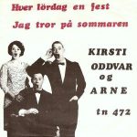 Kirsti Sparboe, Oddvar Sanne Og Arne bendiksen - Hver Lördag En Fest / Jag Tror På Sommaren (7", Single)