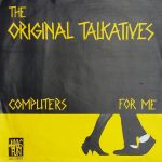 The Original Talkatives - Computers / For Me (7", Single)