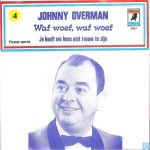 Johnny Overman, De Zingende Kastelein - Waf Woef, Waf Woef (7", Single)