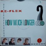 Re-Flex (2) - How Much Longer (12", Maxi)