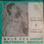 Bezunesh Bekele - Ayasegn Chinkun / Ferenj Ager Satihed (7", Single)