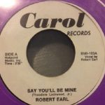 Robert Earl (2) - Say You'll Be Mine / Love Will Find A Way (7", Single, RE)