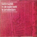 Willem Vogel - Kerkmuziek In De Oude Kerk Te Amsterdam (LP)