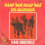 Han Grevelt - Naar Bed Naar Bed Zei Duimelot / Rij Ik In Me Eentje In M'n Eendje (7", Single)