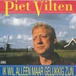 Piet Vilten - Ik Wil Alleen Maar Gelukkig Zijn (7", Single)