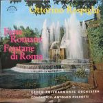 Ottorino Respighi, The Czech Philharmonic Orchestra, Antonio Pedrotti - Feste Romane / Fontane Di Roma (LP, Album)