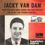 Jacky Van Dam - Maar Een Klein Eindje Verder Was Weer Een Café / Had Ik Het Maar van Tevoren Geweten... (7", Single, Mono, Yel)