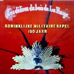 Koninklijke Militaire Kapel - 150 Jaar Koninklijke Militaire Kapel (LP, Album, Gat)