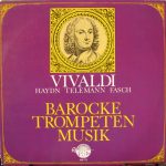 Antonio Vivaldi, Joseph Haydn, Georg Philipp Telemann, Johann Friedrich Fasch - Barocke Trompetenmusik (LP)