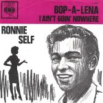 Ronnie Self - Bop-A-Lena / I Ain't Goin' Nowhere (7", Single)