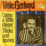 Little Gerhard And The Soul Reps - Come A Little Closer / Sticks And Stones (7", Single)
