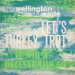 Wellington Wade - Let's Turkey Trot (7", Single)