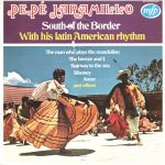 Pepe Jaramillo And His Latin-American Rhythm - South Of The Border (LP, Album, RE)