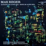 Max Reger - Nürnberger Symphoniker Dirigent: Günther Neidlinger - Konzert Im Alten Stil / Suite Im Alten Stil (LP)