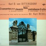 Carl Ditters von Dittersdorf / Orchestre Pro Arte De Munich, Kurt Redel - Three Concerti, Harpsichord, Flute, Double Bass &​ Viola  (LP, Album)
