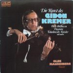 Gidon Kremer, Oleg Maisenberg - Johann Sebastian Bach / Ludwig van Beethoven / Niccolò Paganini / Pyotr Ilyich Tchaikovsky / Fritz Kreisler - Die Kunst Des Gidon Kremer (2xLP)