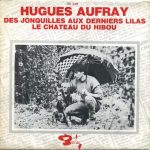 Hugues Aufray - Des Jonquilles Aux Derniers Lilas / Le Château Du Hibou (7", Single)