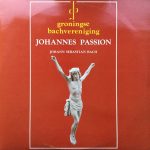Johann Sebastian Bach - Groningse Bachvereniging - Johannes Passion (3xLP)