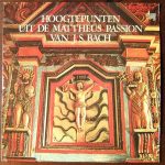 Johann Sebastian Bach - Matthi Juhani, Fernand Koenig, Christa Gröschke, Ortrun Wenkel, Dieter Ellenbeck, Bruce Abel, Martin Gotthard Schneider, Herbert Beutler, Christfried Lenz, Heidelberger Kammerorchester, Jugendkantorei Der Pfalz, Schüler Des Altspra - Hoogtepunten Uit de Mattheus Passion van J.S. Bach (LP, Album)