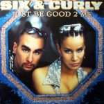 Six & Curly - Just Be Good 2 Me (12")