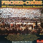 Fischer Chöre / Orchester Hans Bertram - 1000 Vozes Cantam Sucessos Mundiais (LP, Album)