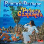 Roberto Delgado - Fiësta Caramba (LP, Album)