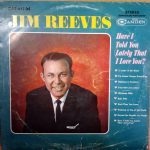 Jim Reeves - Have I Told You Lately That I Love You? (LP)