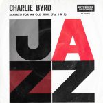 Charlie Byrd - Scherzo For An Old Shoe (Pts. 1 & 2) (7", Mono)