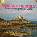 The Morriston Orpheus Choir - Sing We Merrily! (LP, Album)