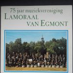 Muziekvereniging Lamoraal van Egmont - 75 Jaar Muziekvereniging Lamoraal van Egmont (LP, Album, Ltd)