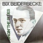 Bix Beiderbecke - Singin' The Blues (LP, Comp)