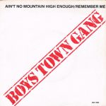 Boys Town Gang - Ain't No Mountain High Enough/Remember Me (7", Single, Fol)