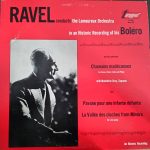 Ravel* Conducts The Lamoureux Orchestra*, Madeleine Grey - Bolero / La Vallee Des Cloches / Chansons Madecasses / Pavone Pour En Enfant Defunte (LP, Mono)