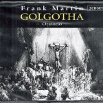 Frank Martin (3) / Marcos Fink, Barbara Locher, Laurent Dami, Sinfonietta De Lausanne, Michel Corboz - Golgotha (2xCD, Album)