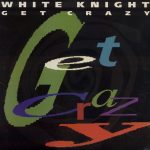 White Knight - Get Crazy (12")