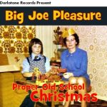 Big Joe Pleasure* - Proper Old School Christmas  (CD, EP)