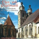 Wittenberger Kantorei, Klaus-Dieter Mücksch - Chor- Und Orgelmusik Aus Der Stadtkirche St. Marien Zu Wittenberg (CD, Album)