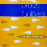 Urban Fugitives - Vertigo / Pump It Up (12")