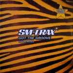 SM-Trax - Got The Groove (The Remixes) (12")